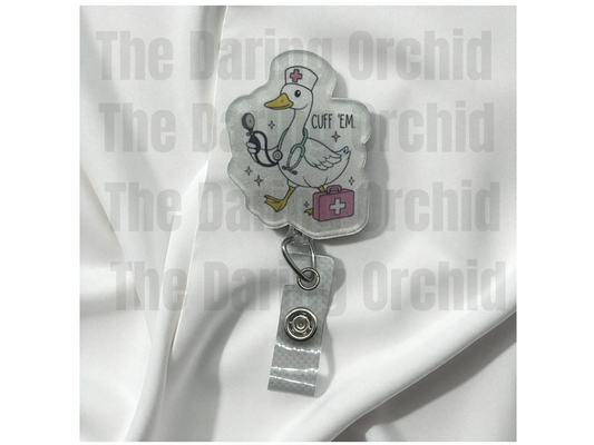 Goose themed badge reel Cuff 'em, Nurse badge reel, LPN badge reel